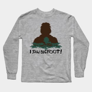 I Saw Bigfoot! Long Sleeve T-Shirt